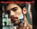 Shaving For Thicker Beard